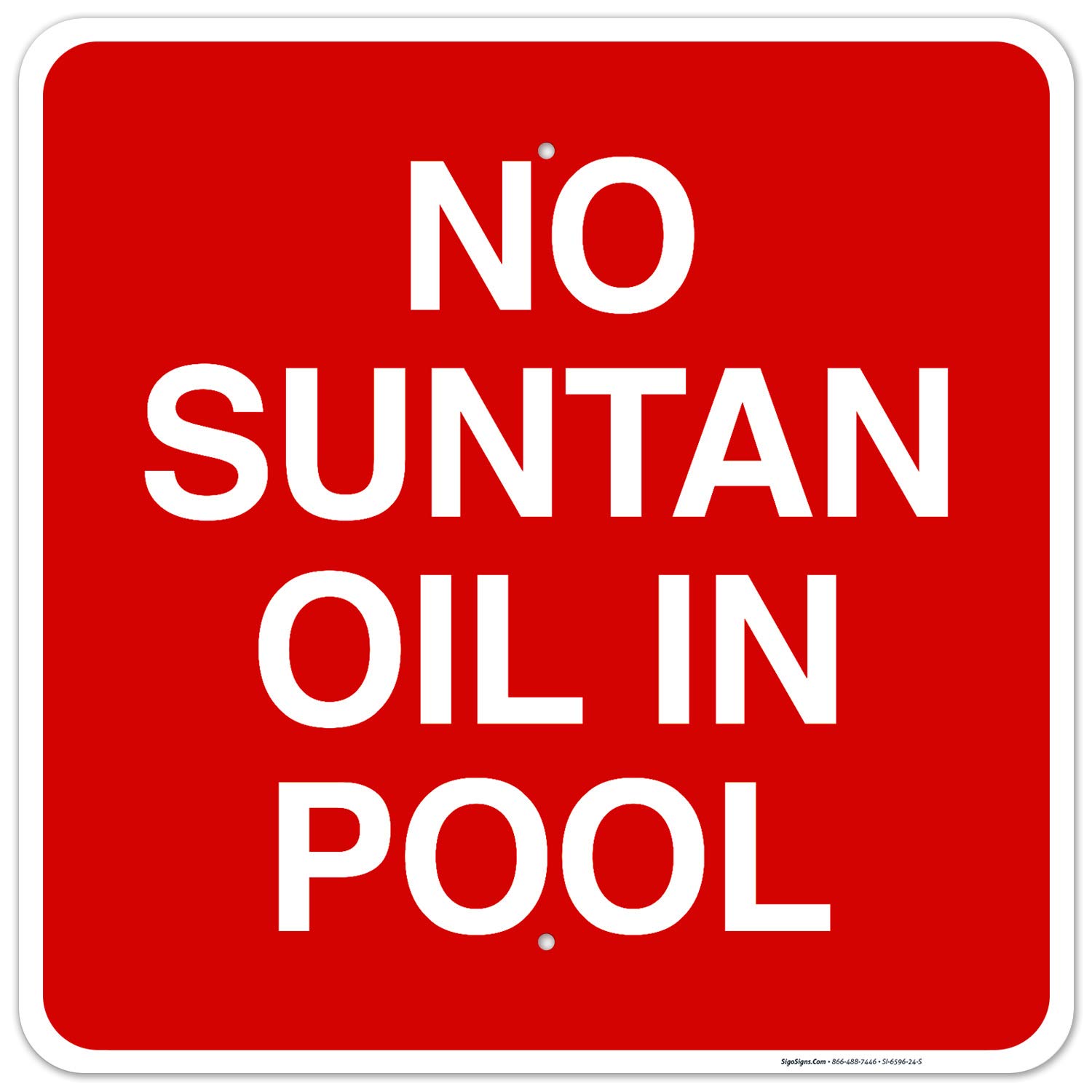 24x24 Inches No Suntan Oil in Pool Sign - Rust Free .063 Aluminum, Fade Resistant - Indoor/Outdoor Use for Swimming Pools, Spas & Water Parks - Made in USA