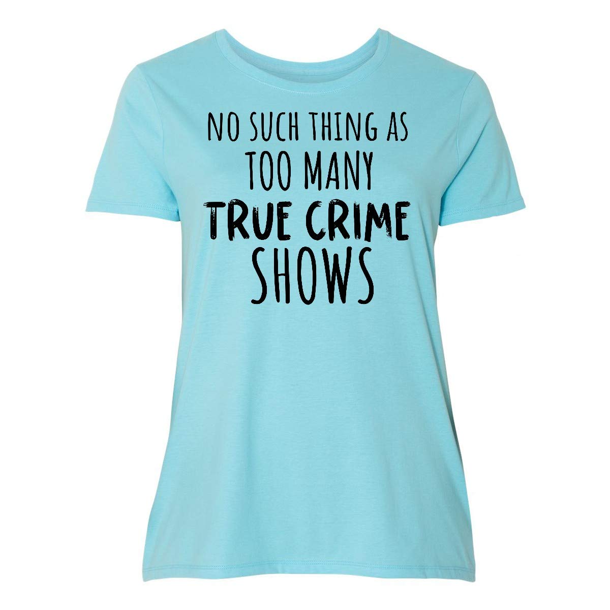 Inktastic No Such Thing As Too Many True Crime Shows Women's Plus Size T-Shirt - Comfortable & Stylish True Crime Fan Apparel for Casual Wear & Gifts