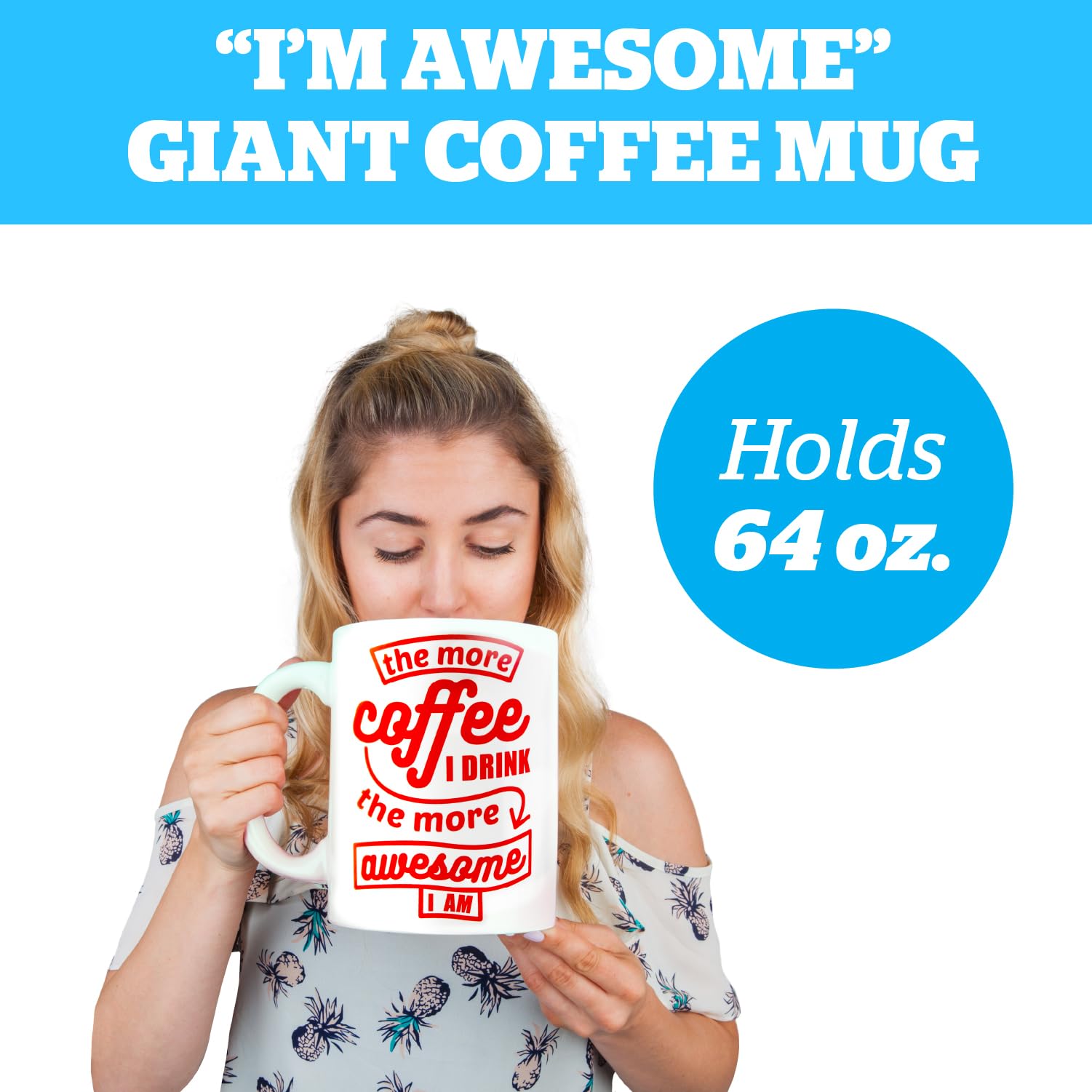 BigMouth Inc. 64oz Giant Novelty Coffee Mug - 'The More Coffee I Drink The More Awesome I Am' - Extra Large Oversized Ceramic Cup for Office, Home & Gifts - Perfect for Coffee Lovers & Funny Gift Ideas