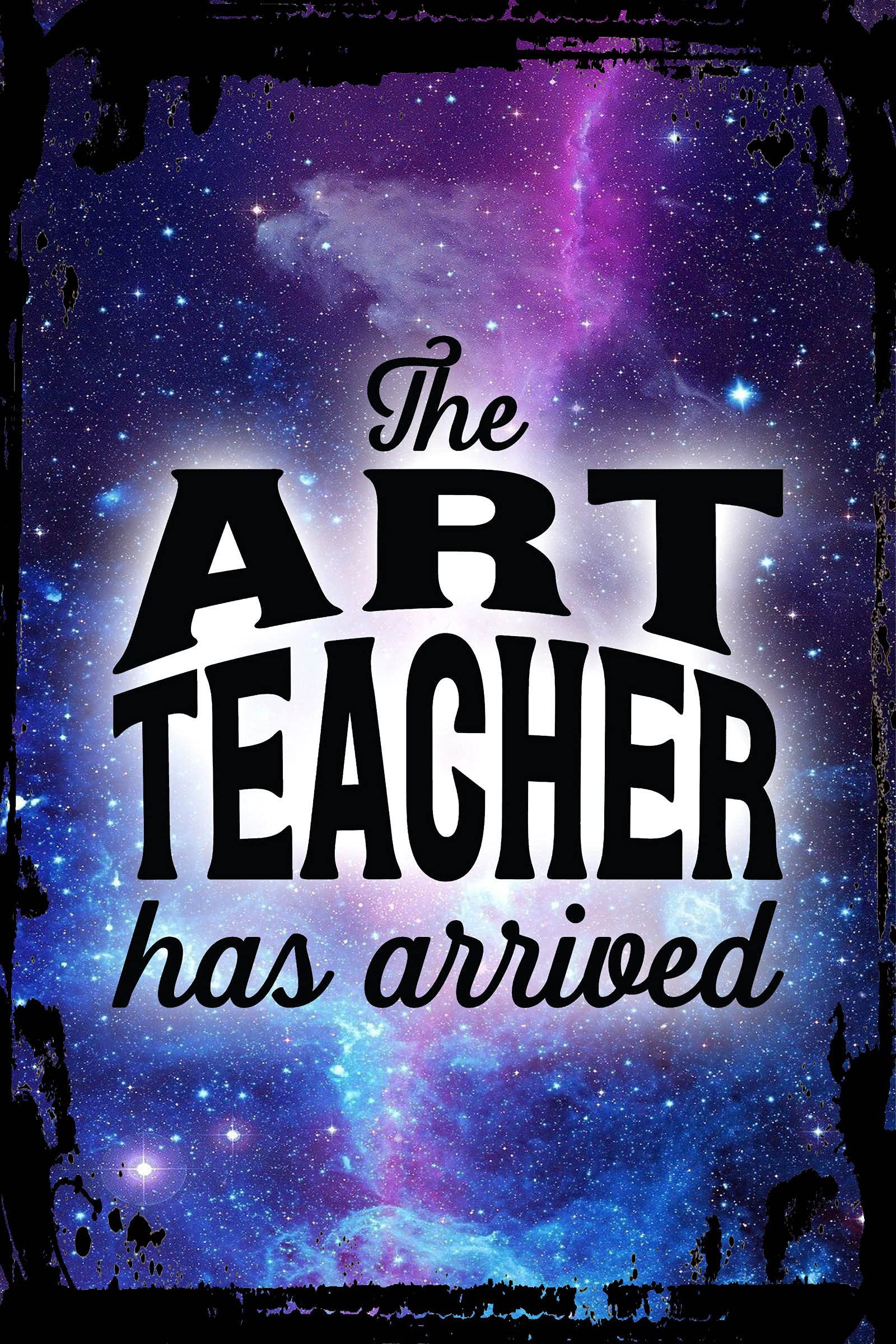 Funny Metal Wall Art Decor - 'The Art Teacher Has Arrived' Cursive School Sign, Inspirational Galaxy Design, Perfect Gift for Teachers & Classroom Decor