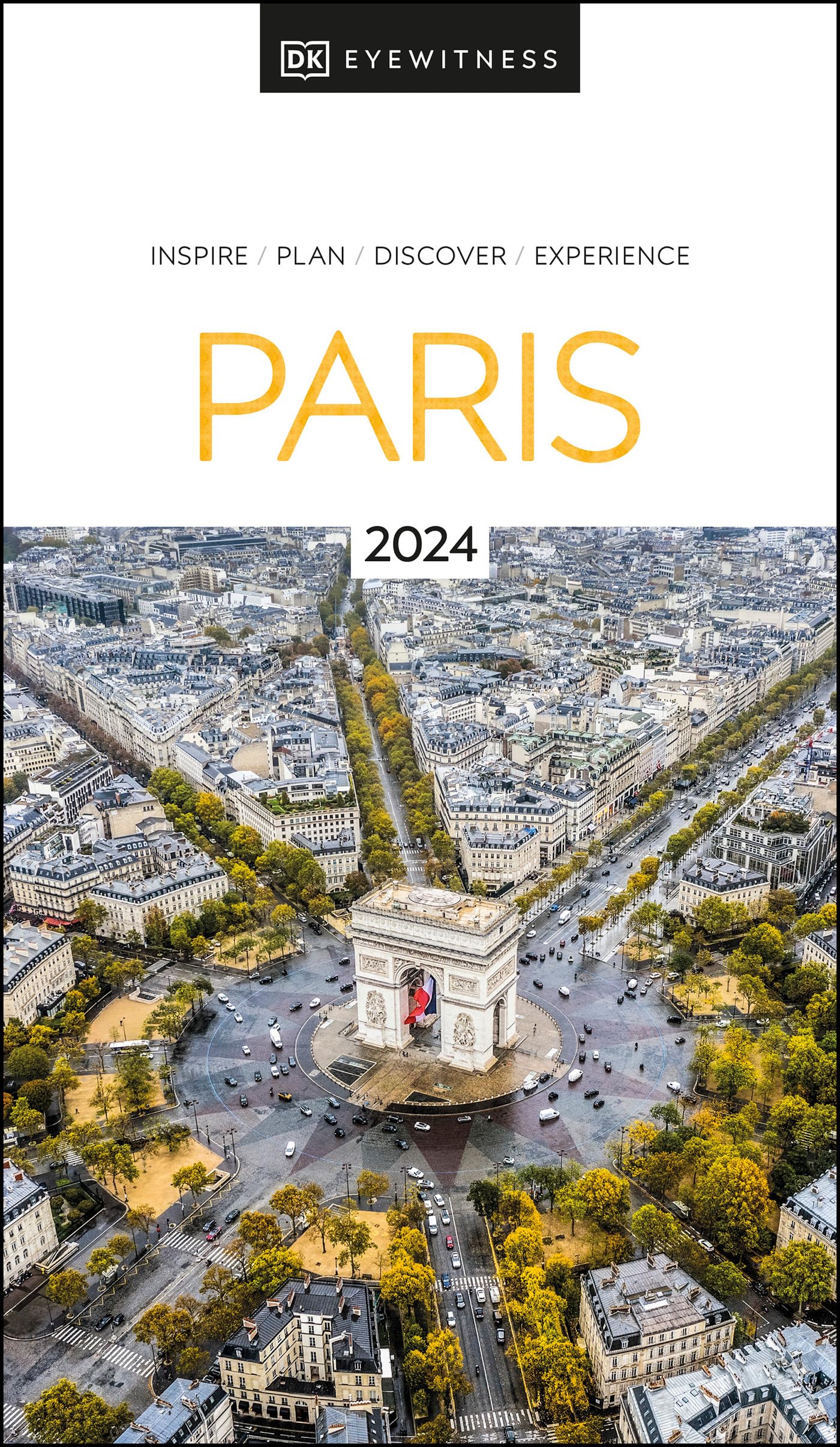 DK Paris Travel Guide 2024 - Best Attractions, Maps & Insider Tips for Exploring Paris | Perfect for Tourists & First-Time Visitors