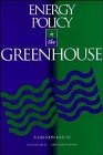 Energy Policy in the Greenhouse: Climate Change Solutions & Sustainable Strategies for Home & Business Use