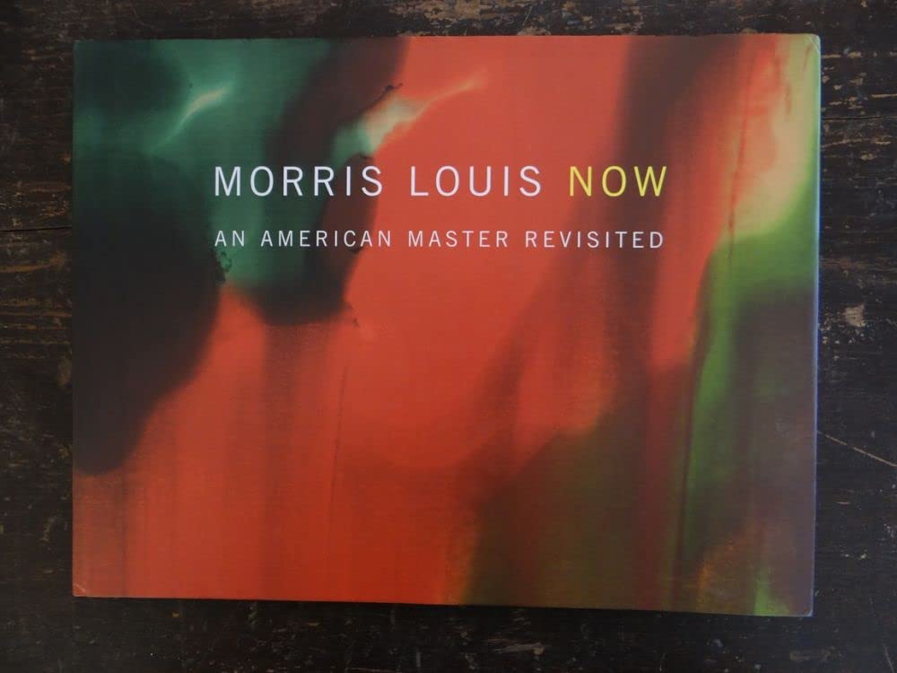 Morris Louis Now: An American Master Revisited - Abstract Expressionist Art Book for Collectors & Home Decor | Perfect for Art Lovers, Gallery Displays & Modern Interior Design