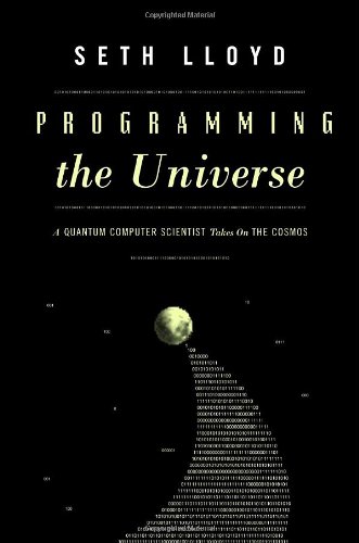 Programming the Universe: A Quantum Computer Scientist Explores the Cosmos - Perfect for Physics Enthusiasts and Quantum Computing Researchers