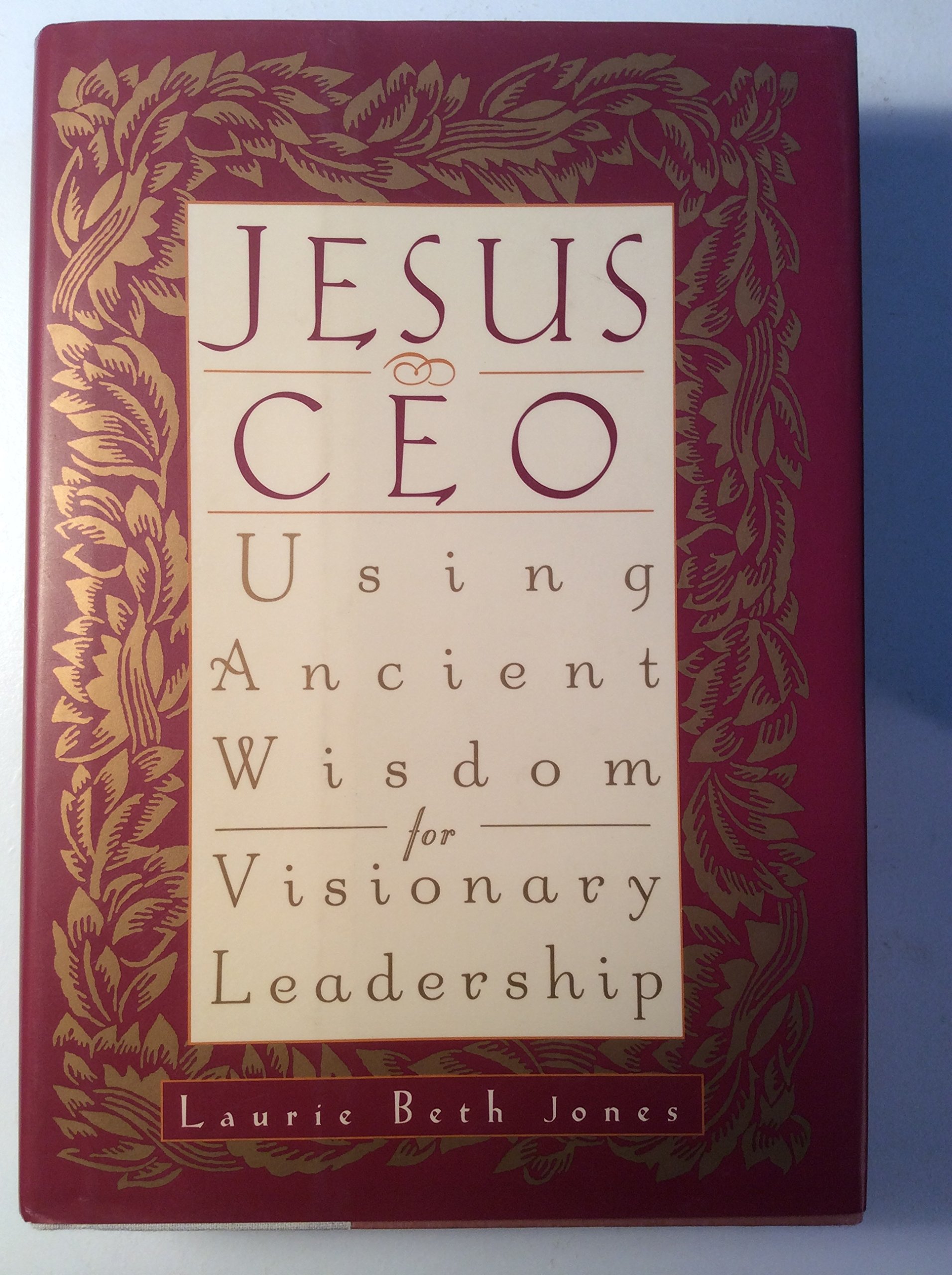 Jesus, CEO: Ancient Wisdom for Visionary Leadership - Business Book for Christian Entrepreneurs & Leaders - Perfect for Office, Church, and Small Group Studies