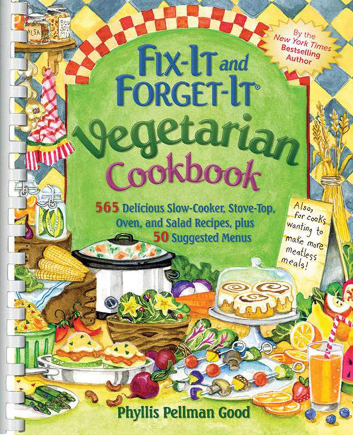 Fix-It and Forget-It Vegetarian Cookbook: 565 Delicious Slow-Cooker, Stovetop, Oven & Salad Recipes with 50 Meal Plans | Perfect for Busy Weeknights, Meal Prep & Healthy Family Dinners