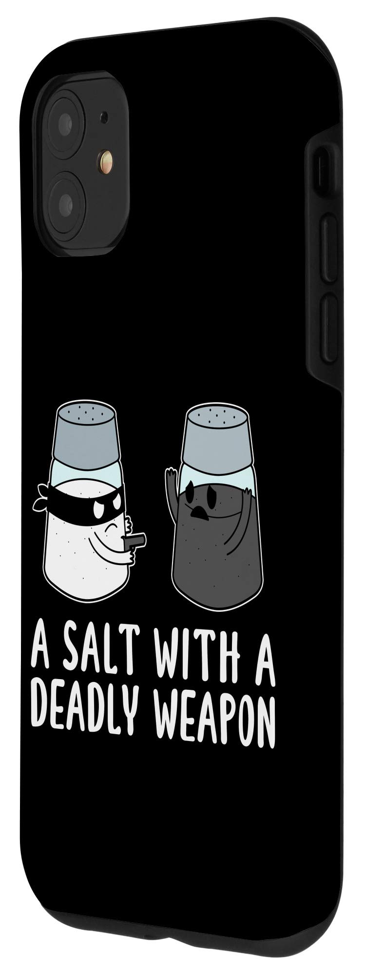 iPhone 11 Protective Case with Funny 'A Salt with a Deadly Weapon' Dad Joke Design - Perfect for Everyday Use, Gifts & Humor Lovers
