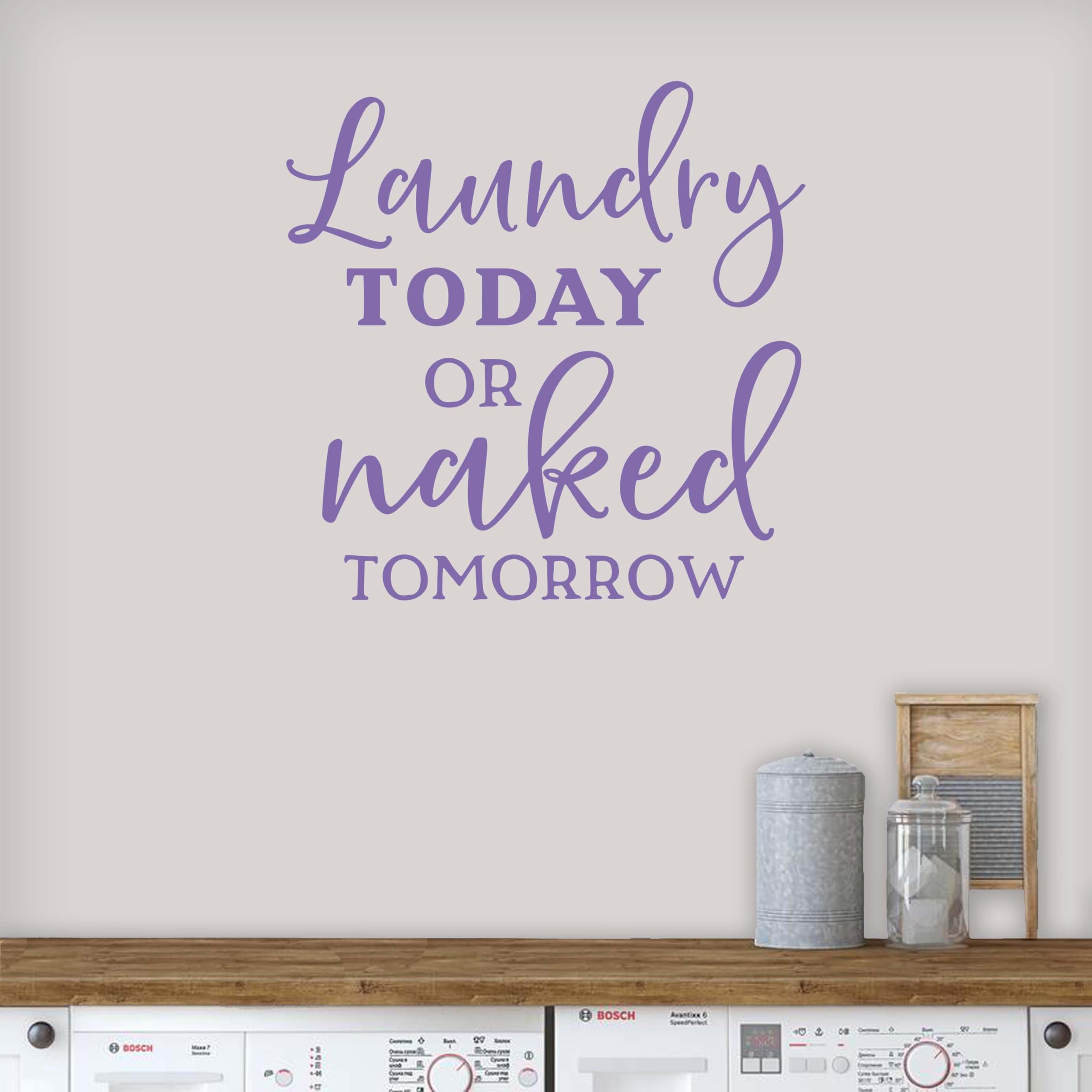 Laundry Today Or Naked Tomorrow Funny Vinyl Wall Decal - Removable Laundry Room Decor Sign for Home, Kitchen & Bathroom - Violet Color Home Decoration Sticker