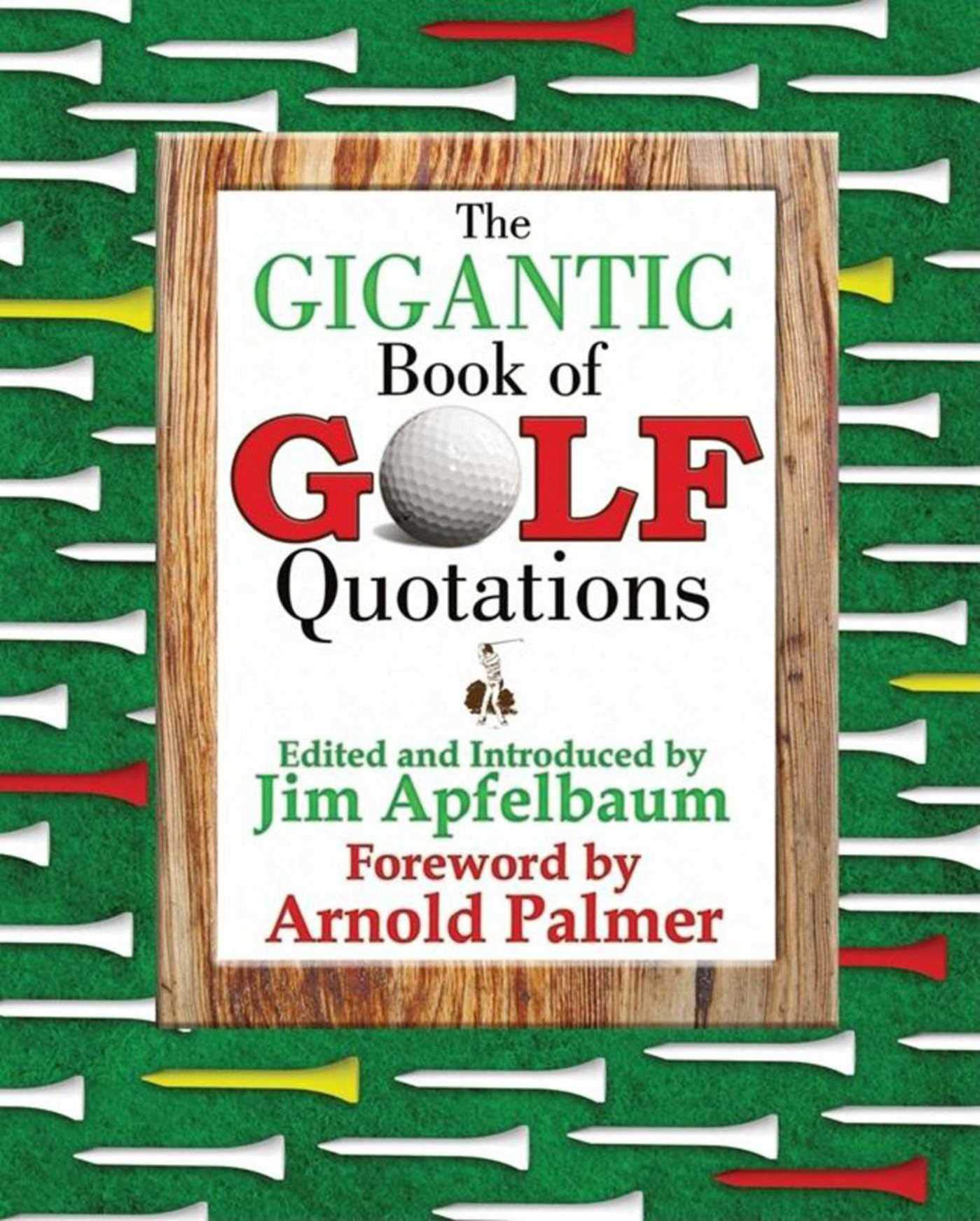 The Gigantic Book of Golf Quotations - Inspirational Golf Sayings for Players & Fans | Perfect Golf Gift for Coaches, Tournaments & Clubhouse Decor