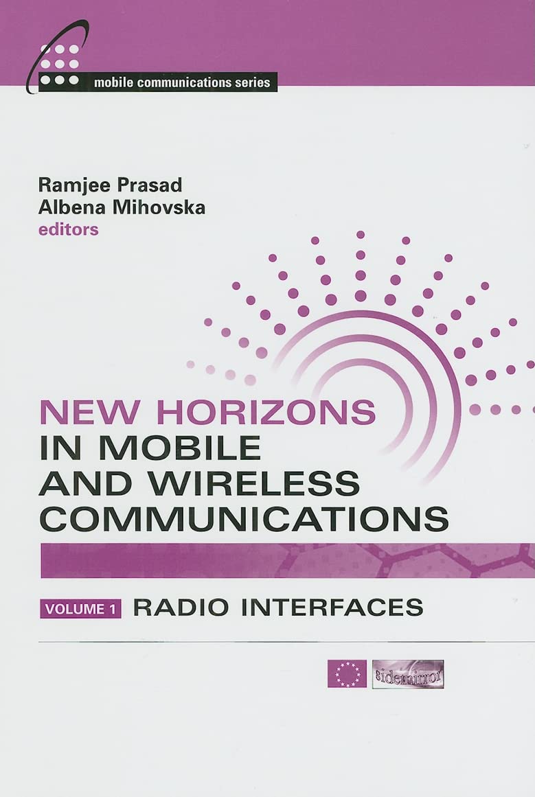 New Horizons in Mobile and Wireless Communications Vol.1: Radio Interfaces - Artech House Mobile Communication Series | 5G Technology, IoT Networks & Wireless System Design for Engineers