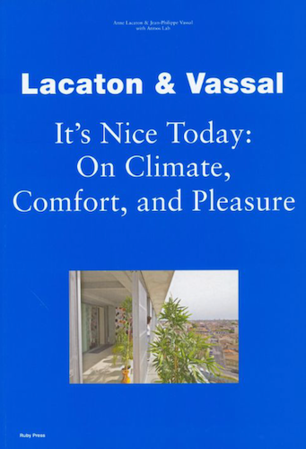 Lacaton & Vassal: It's Nice Today - Sustainable Architecture Book on Climate, Comfort & Pleasure | Perfect for Eco-Conscious Designers & Urban Planners