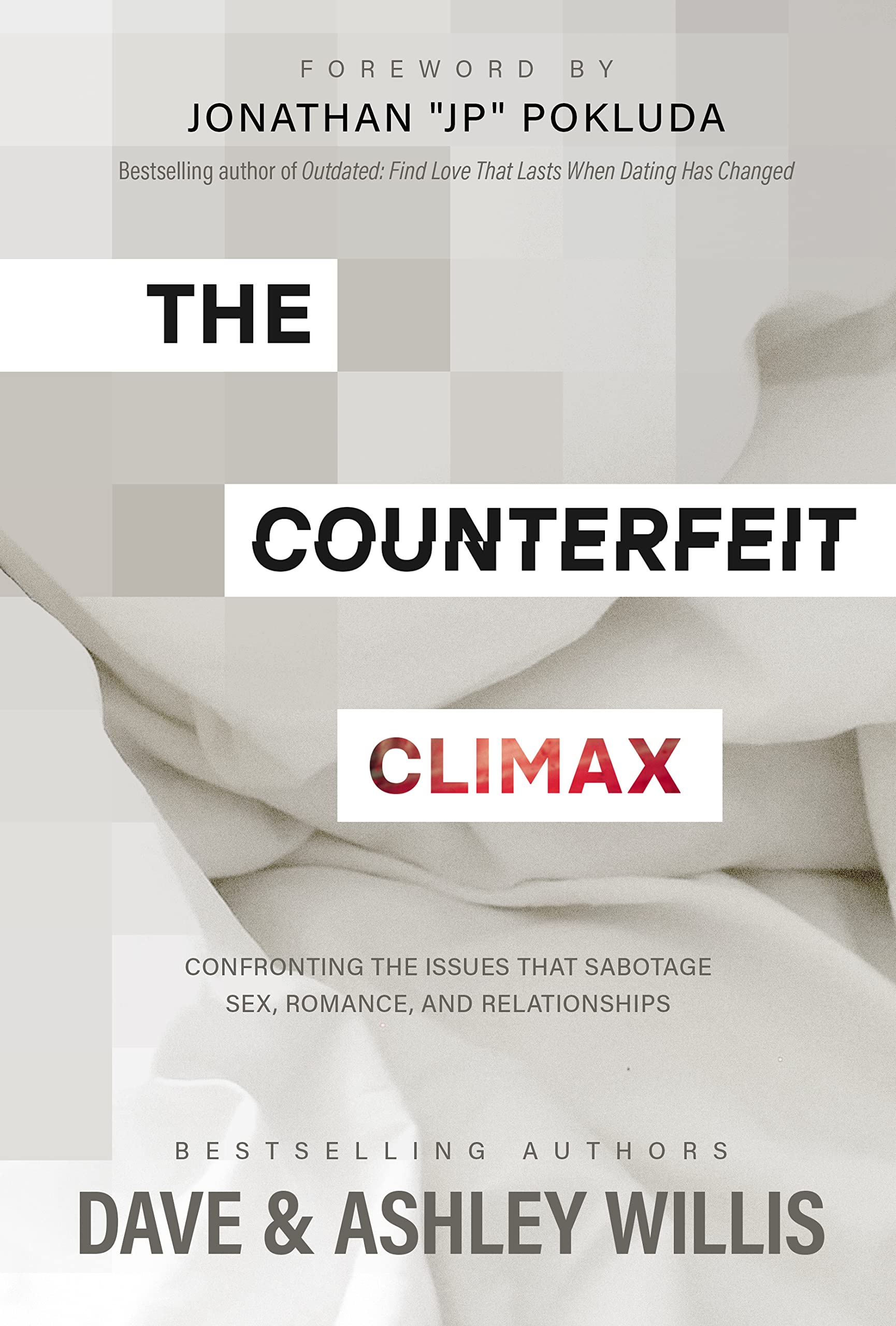 Counterfeit Climax: Addressing Issues That Sabotage Sex, Romance & Relationships | Improve Intimacy & Communication for Couples