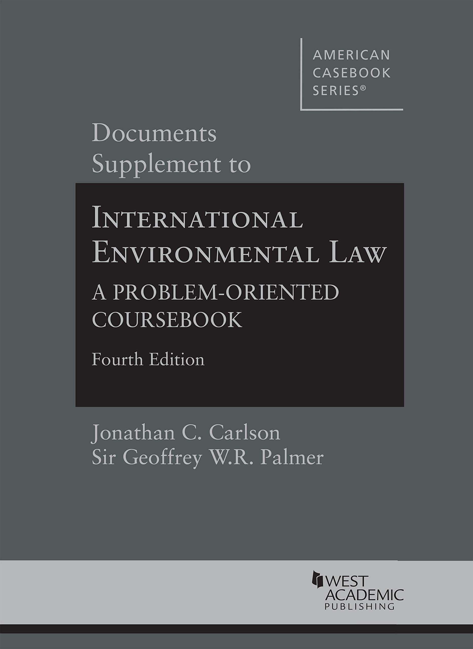 International Environmental Law Documents Supplement - Problem-Oriented Coursebook | American Casebook Series | Study Guide for Law Students & Environmental Policy Professionals