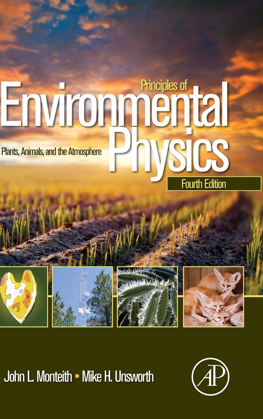 Principles of Environmental Physics: Plants, Animals, and the Atmosphere - Essential Guide for Ecology Studies, Climate Research & Sustainable Agriculture