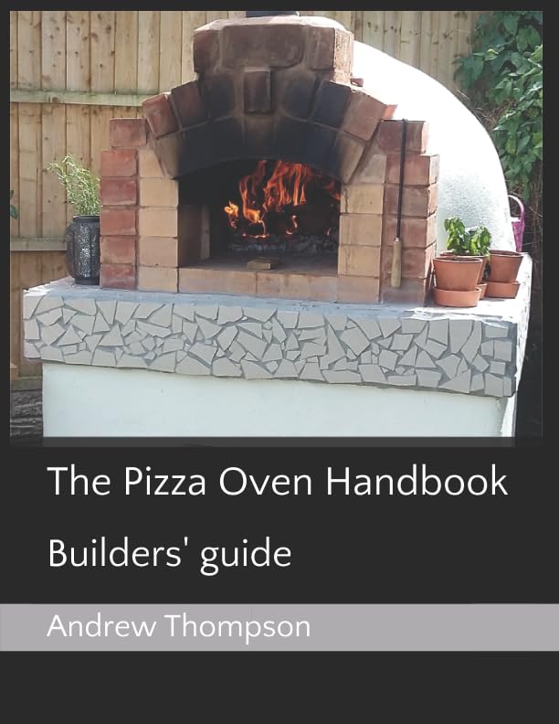 The Ultimate Pizza Oven Building Guide - Step-by-Step DIY Outdoor Brick & Stone Oven Construction Handbook for Backyard Cooking & Entertaining