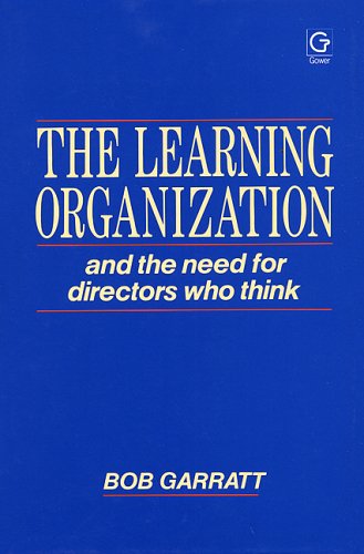 The Learning Organization: Essential Guide for Directors Who Think Strategically in Corporate Leadership and Team Development