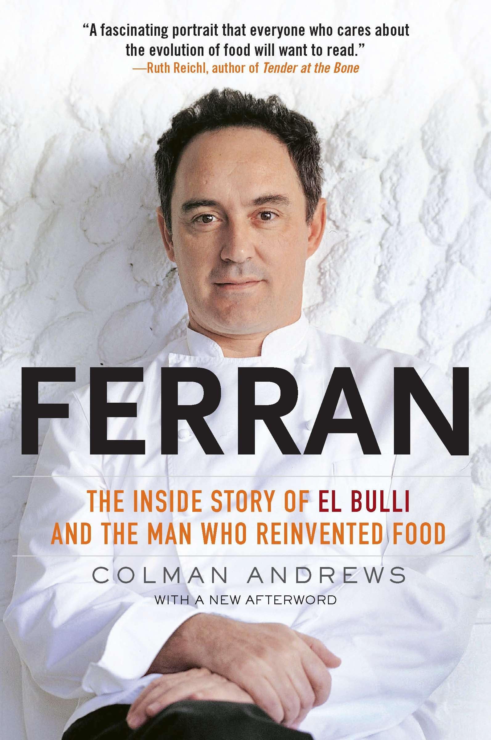 Ferran Adria: The Inside Story of El Bulli Restaurant & Culinary Innovation - Biography of the Chef Who Reinvented Modern Gastronomy | Perfect for Foodies, Chefs & Culinary Students