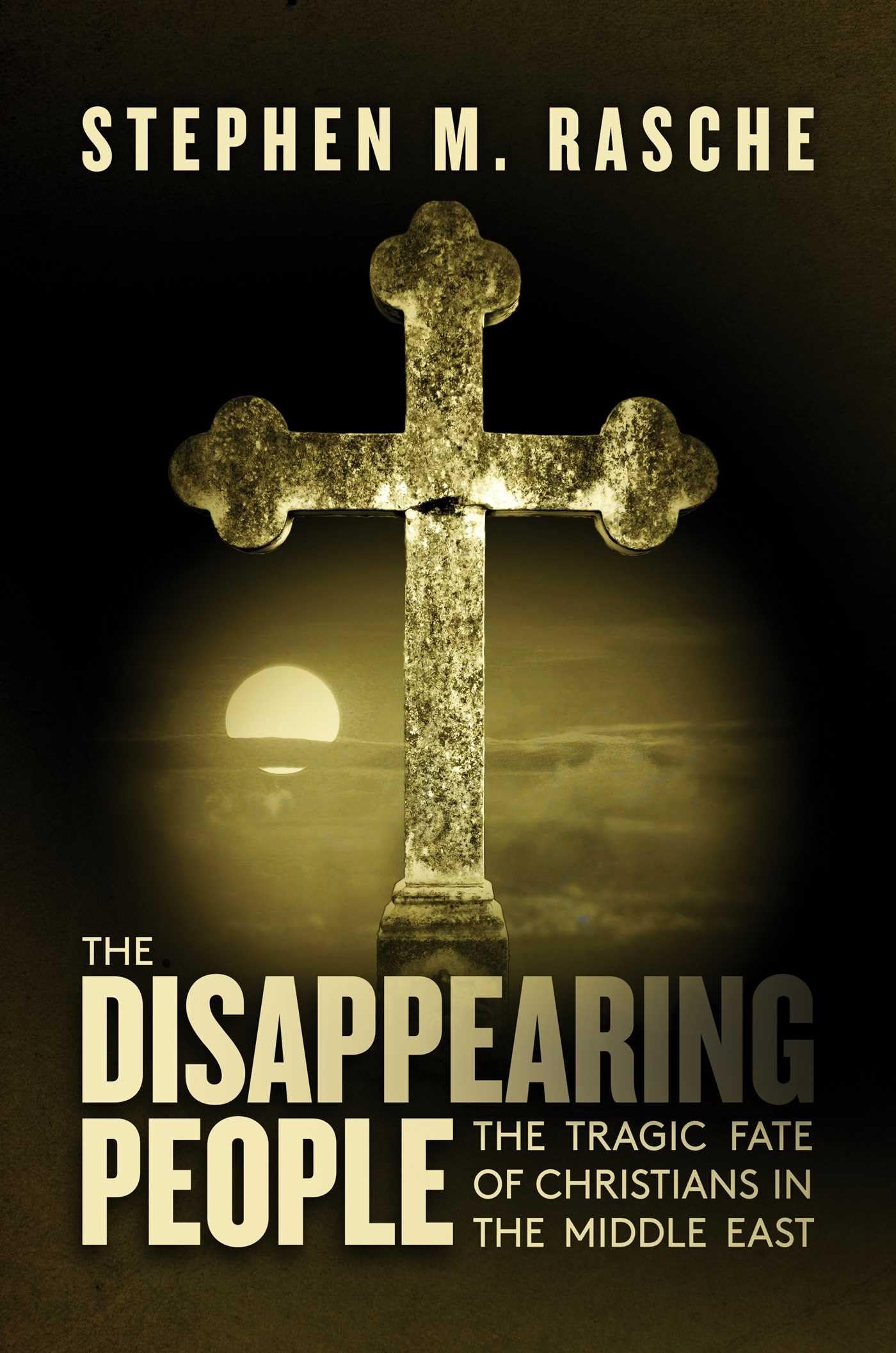 The Disappearing People: The Tragic Fate of Christians in the Middle East - History Book on Religious Persecution & Middle Eastern Christianity for Academic Study & Cultural Understanding