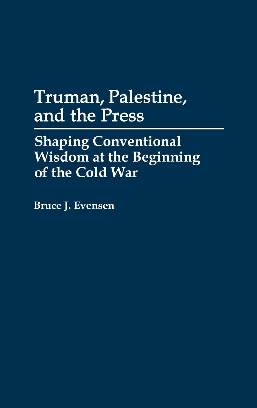 Truman, Palestine, and the Press: Cold War Media Influence on American Policy | Historical Analysis of US-Israel Relations | Academic Research & Political Science Studies