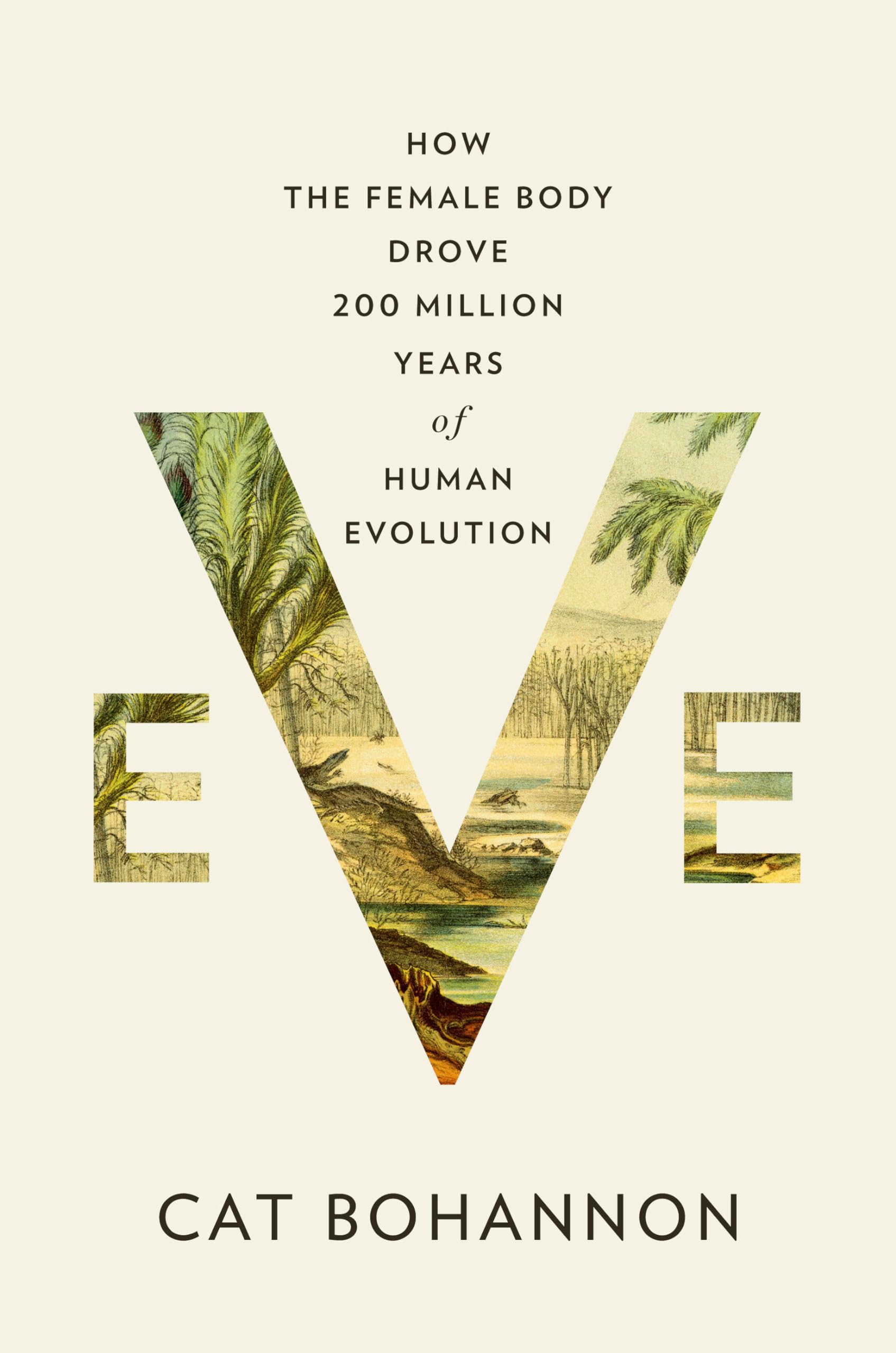 Eve: How the Female Body Drove 200 Million Years of Human Evolution - Science Book on Women's Biology & Evolutionary History | Perfect for Anthropology Students & Feminist Readers