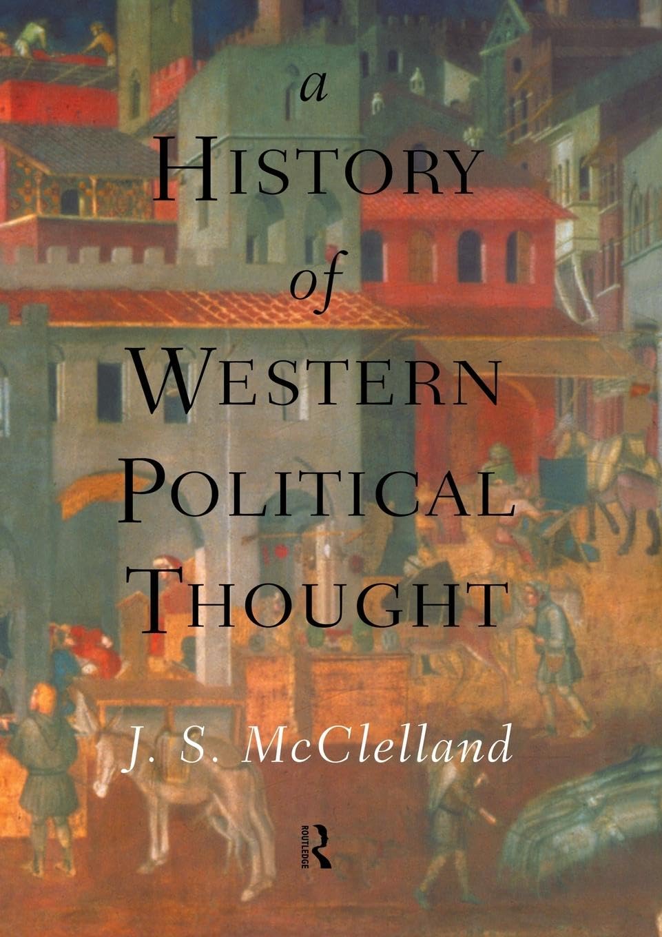 A History of Western Political Thought - Classic Political Philosophy Books for Students & Scholars | Political Theory Textbook for University Courses & Research