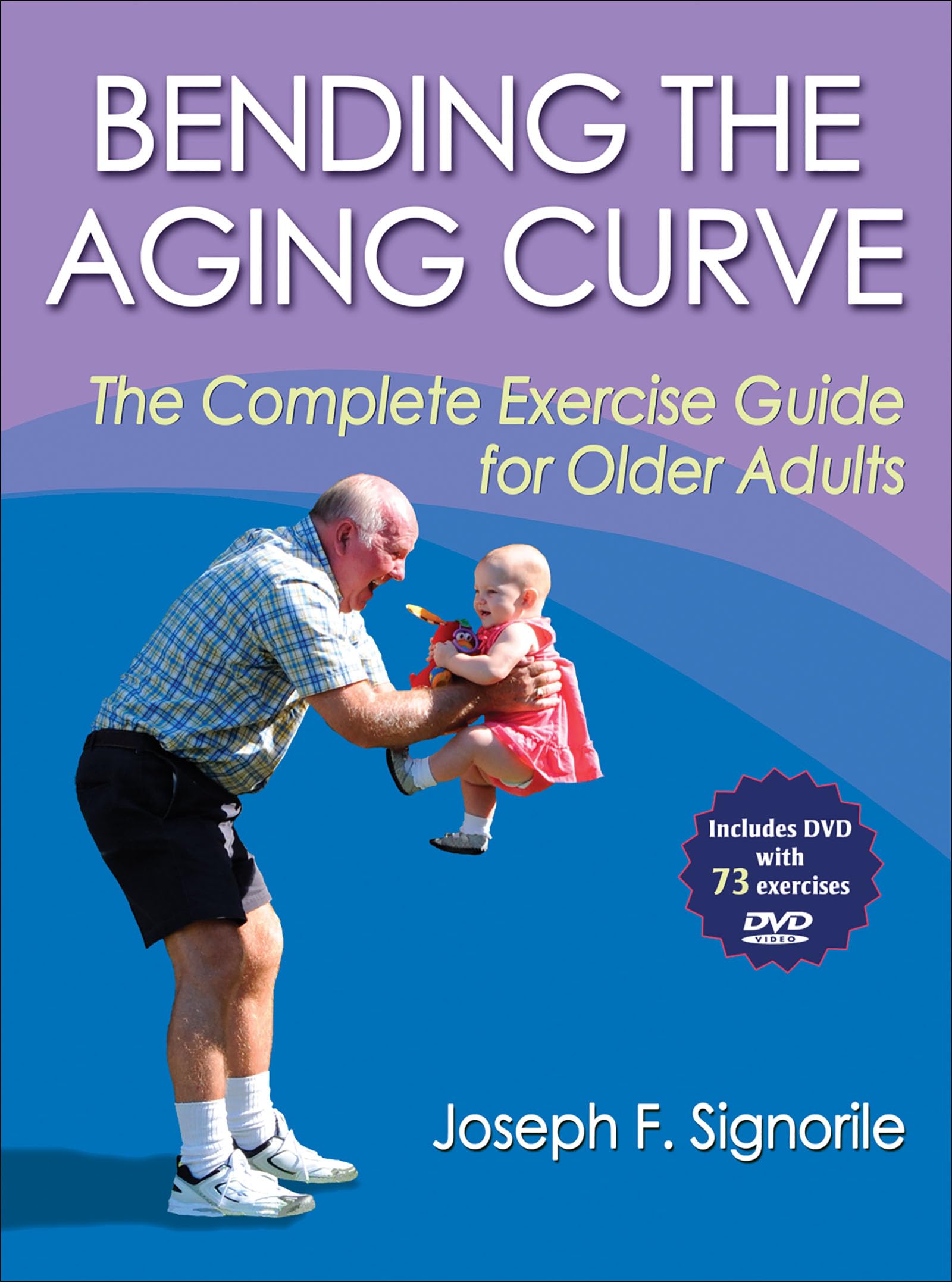 Bending the Aging Curve: Complete Exercise Guide for Seniors - Improve Mobility & Strength for Active Aging Lifestyle