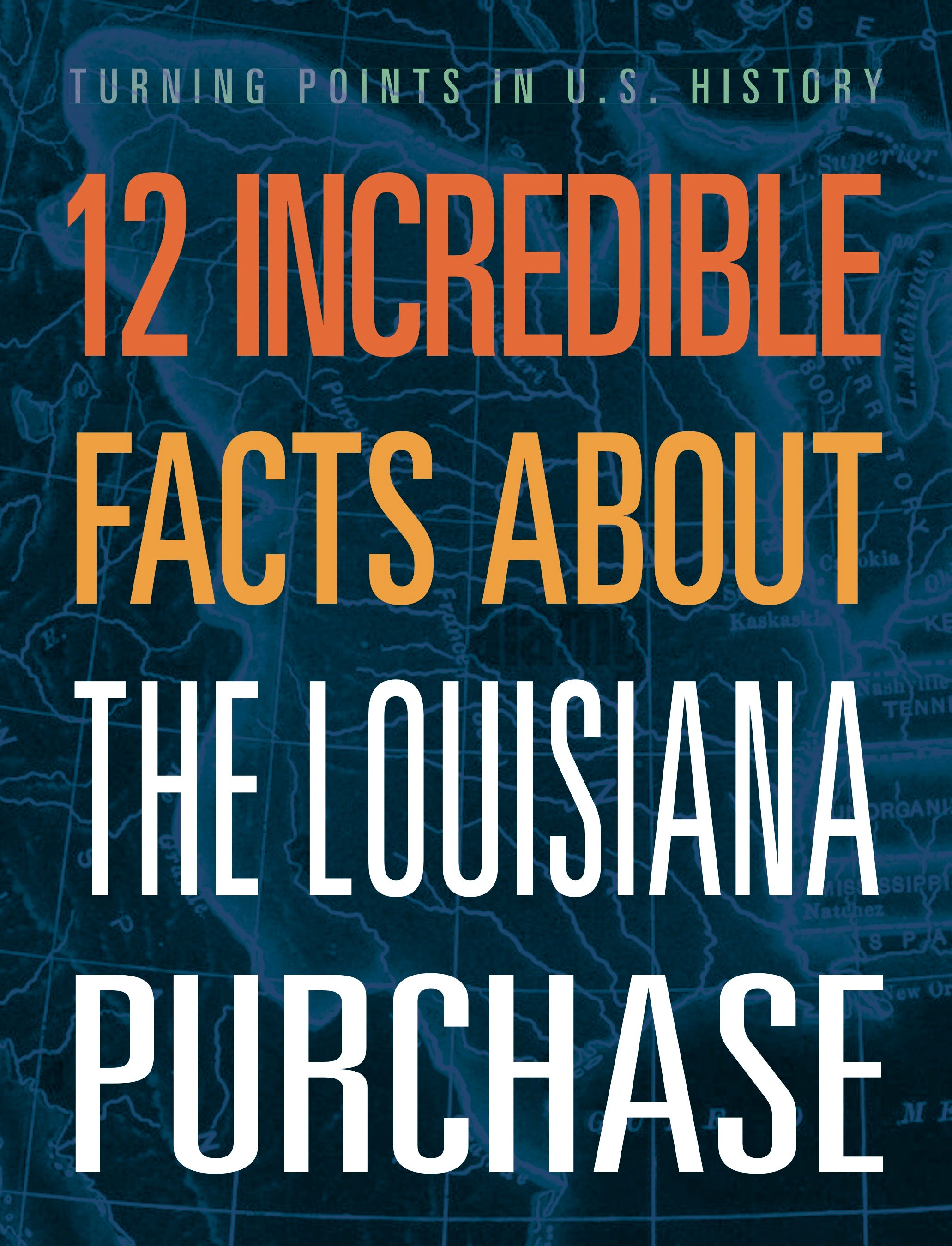12 Amazing Facts About the Louisiana Purchase - Historical Events & US Expansion - Perfect for Students, Teachers & History Buffs