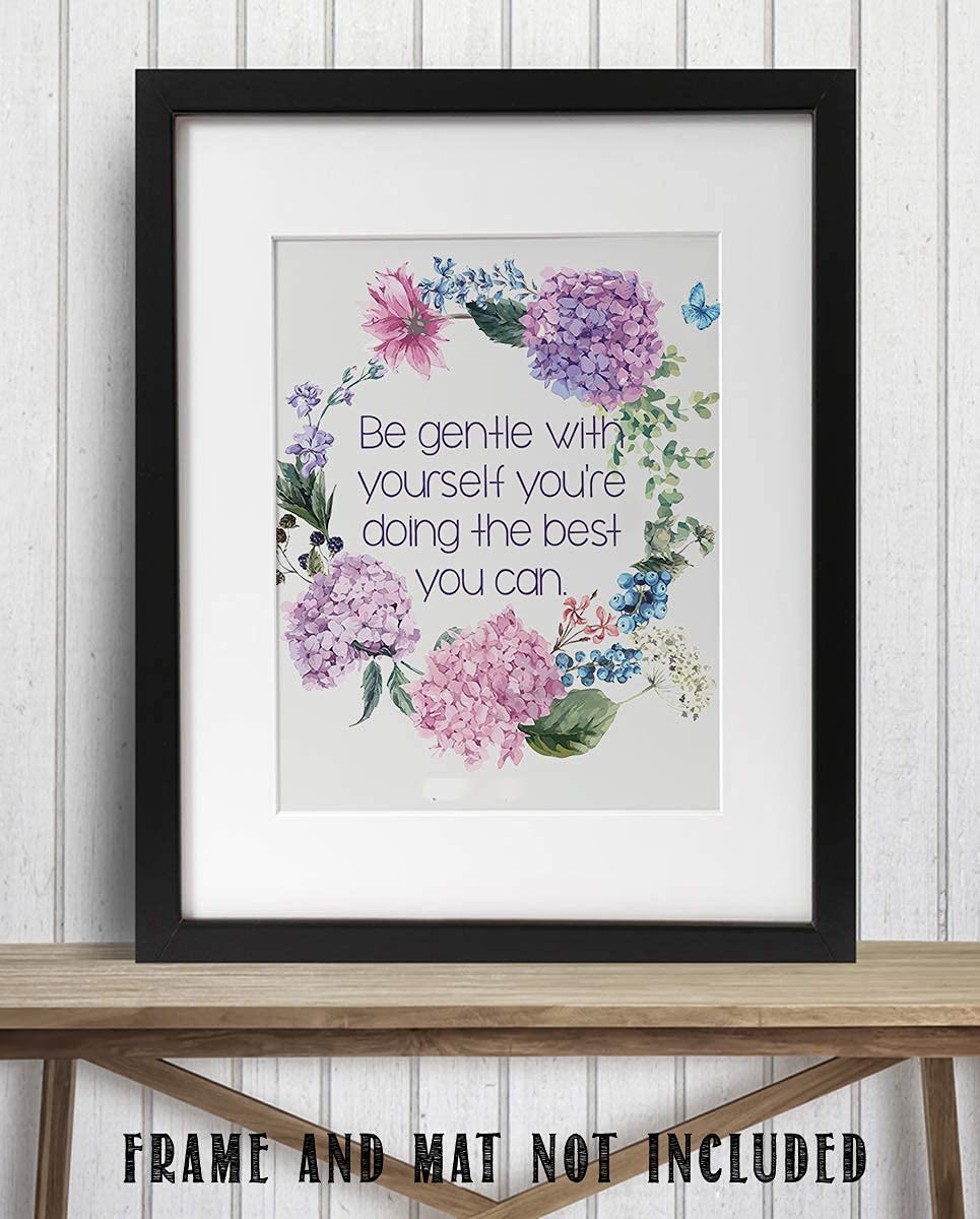 Be Gentle With Yourself - Inspirational Floral Wall Art Print | Motivational Home Decor for Bedroom, Office & Farmhouse | Uplifting Gift Idea with Positive Message | Unframed 8x10 Inches | Perfect for Stress Relief & Mindfulness Spaces