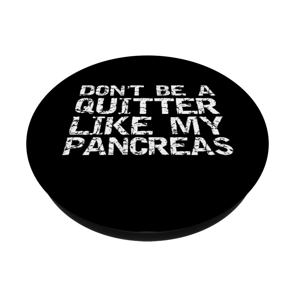 Don't Be a Quitter Like My Pancreas - Diabetes Awareness PopSocket Grip, Swappable Phone & Tablet Holder for Daily Use, Travel, and Work