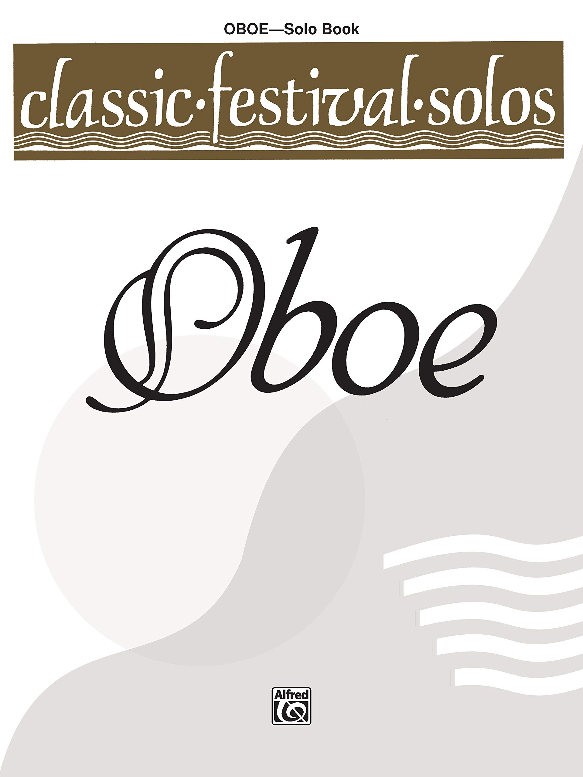 Classic Festival Solos for Oboe, Volume 1 - Solo Book | Sheet Music for Performances, Auditions & Practice | Perfect for Music Students & Professionals