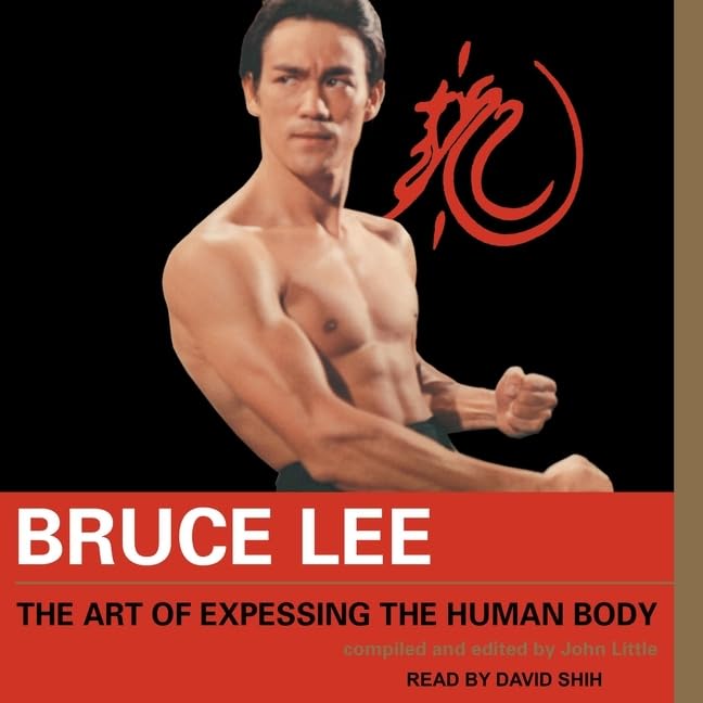 Bruce Lee The Art of Expressing the Human Body - Fitness Training Book for Martial Arts, Self-Defense & Personal Development - Perfect for Home Workouts, MMA Training & Bruce Lee Fans