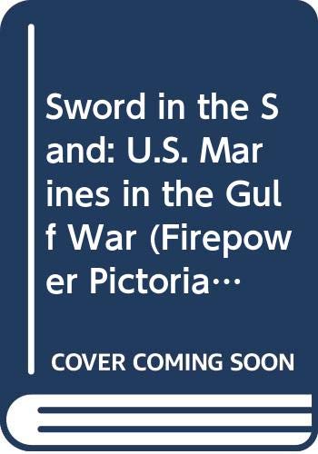 US Marines in the Gulf War: Sword in the Sand - Firepower Pictorial Specials 2000 Series | Military History Book for Collectors & War Enthusiasts