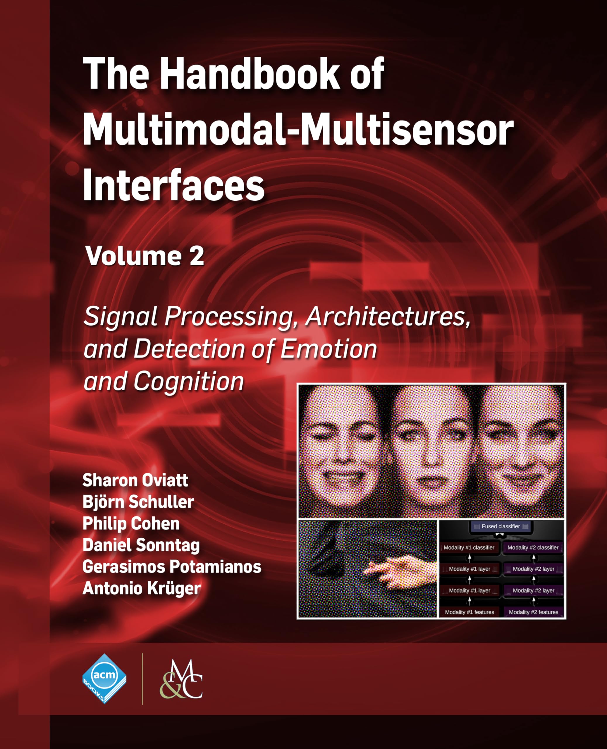 The Handbook of Multimodal-Multisensor Interfaces, Volume 2: Signal Processing, Architectures, and Emotion & Cognition Detection (ACM Books) - Essential Guide for AI Researchers, Human-Computer Interaction Developers, and Cognitive Science Professionals