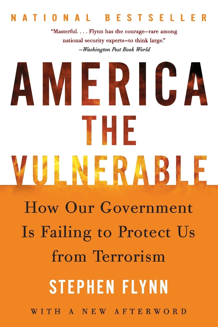America the Vulnerable: How Our Government Fails to Protect Against Terrorism - Essential Reading for Homeland Security & Counterterrorism Professionals