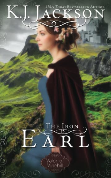 The Iron Earl: A Valor of Vinehill Novel - Historical Romance Book for Adults | Medieval Adventure & Love Story | Perfect for Book Clubs & Relaxing Reading