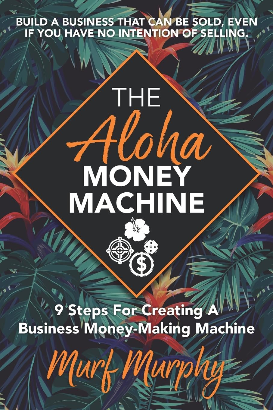 The Aloha Money Machine: 9 Steps to Build a Profitable Business System | Perfect for Entrepreneurs & Small Business Owners