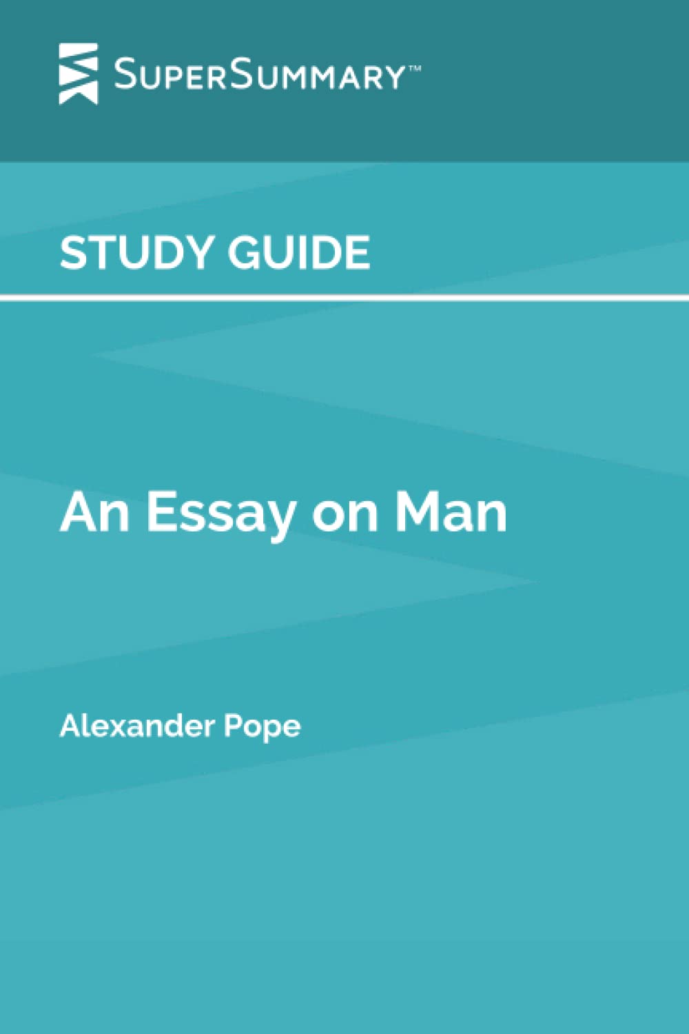 SuperSummary Study Guide: An Essay on Man by Alexander Pope - Literary Analysis & Chapter Summaries for Students & Book Clubs