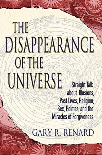 The Disappearance of the Universe: Spiritual Book on Illusions, Past Lives, Religion & Forgiveness | Self-Help Guide for Personal Growth & Enlightenment | Perfect for Meditation & Spiritual Seekers