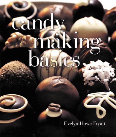 Candy Making Basics: Essential Guide for Homemade Sweets & Treats | Perfect for Holidays, Parties & Gifts