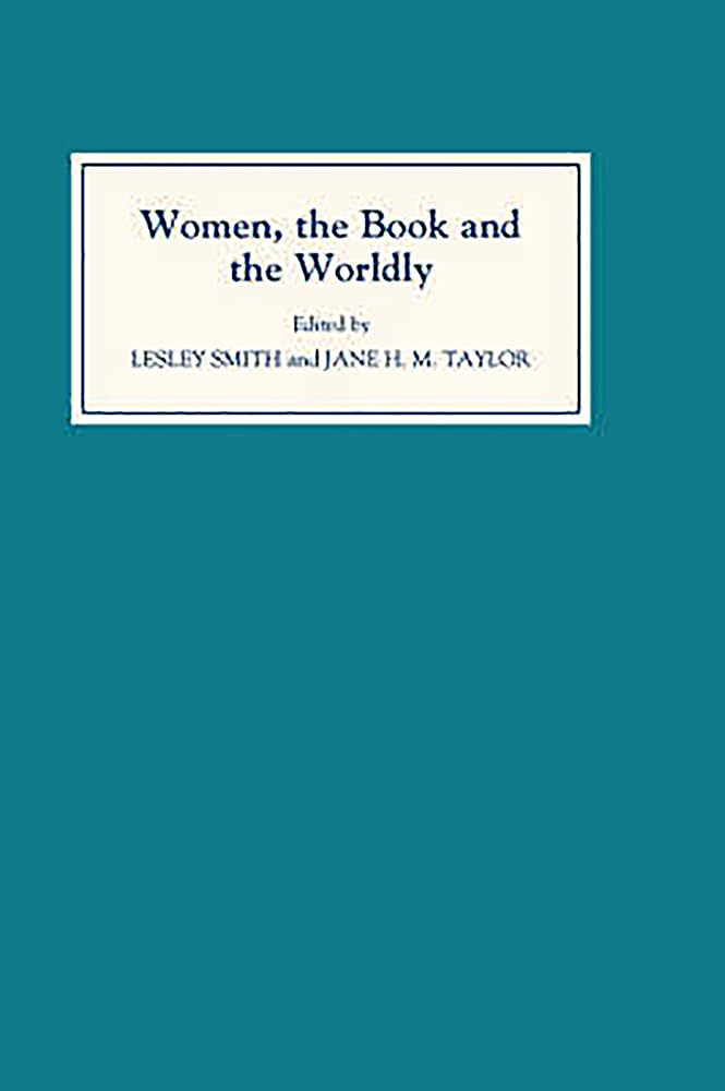 Women, the Book, and the Worldly: Volume II - St Hilda's Conference Proceedings | Scholarly Essays on Literature & Gender Studies | Perfect for Academic Research & Book Clubs