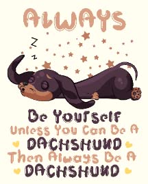 Be a Dachshund