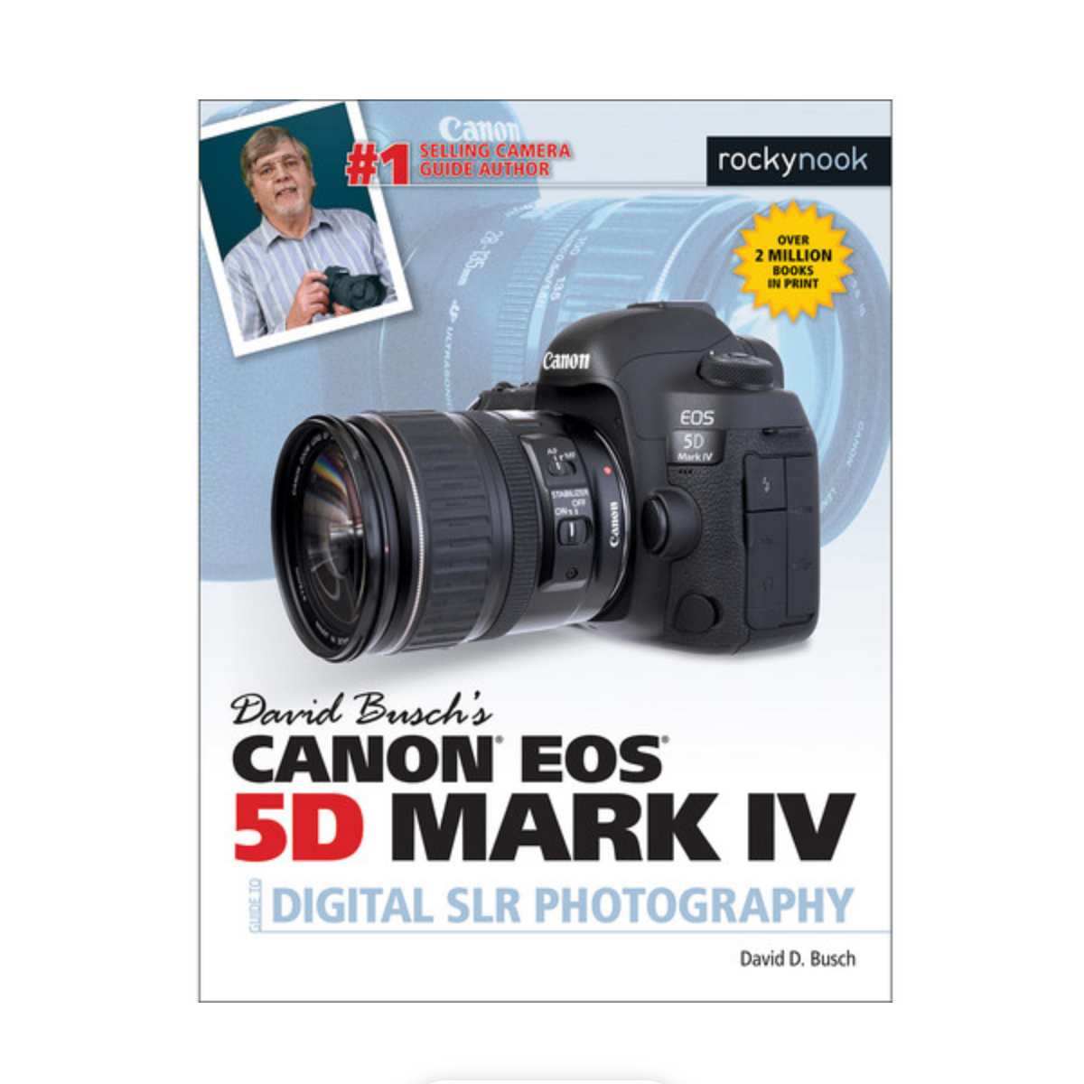 David Busch's Canon EOS 5D Mark IV Guide to Digital Photography - Best DSLR Camera Book for Beginners & Professionals | Learn Photography Techniques, Settings & Tips for Portraits, Landscapes & More