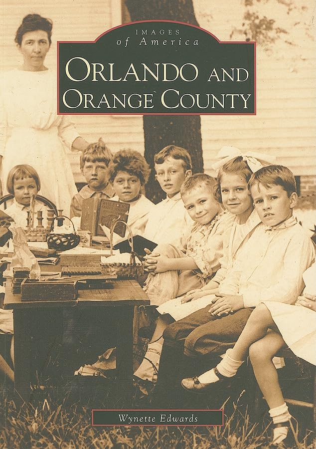 Orlando and Orange County Florida - Historical Photos & Landmarks (Images of America Book) | Perfect for Travelers & History Buffs