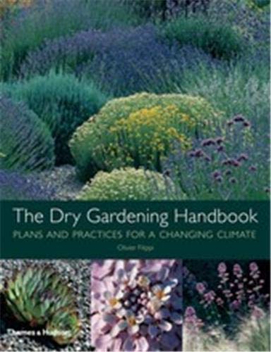 The Dry Gardening Handbook: Drought-Resistant Plants & Sustainable Practices for Climate Change | Perfect for Arid Landscapes & Water-Wise Gardens