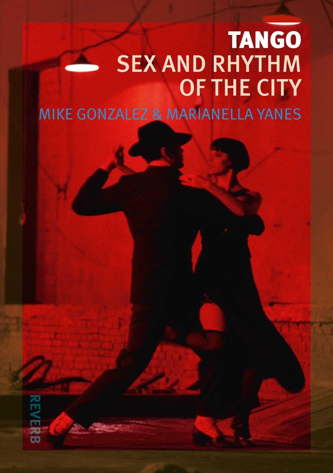 Tango: Sex and Rhythm of the City (Reverb) - Passionate Dance Music for Latin Nights, Romantic Dinners & Cultural Events