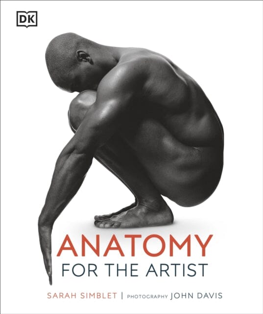 Anatomy for the Artist by Sarah Simblet - Essential Human Anatomy Guide for Drawing & Painting | Perfect for Art Students, Illustrators & Figure Drawing Practice