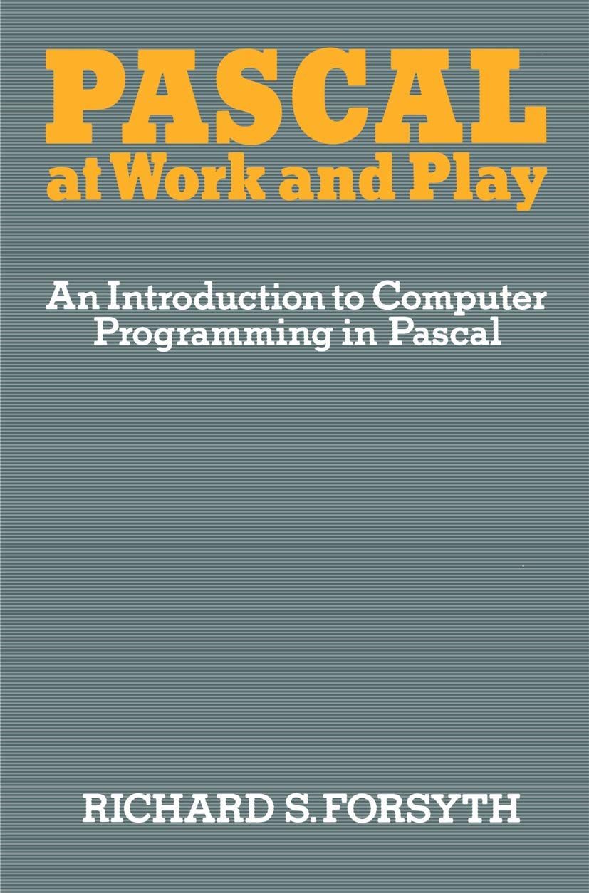Pascal Programming Guide: Learn Computer Programming for Work & Play | Beginner Coding Tutorial for Students & Professionals