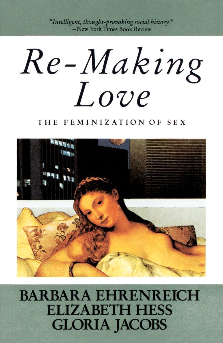 Re-Making Love: The Feminization of Sex - Exploring Gender Dynamics in Modern Relationships | Perfect for Couples Therapy, Feminist Studies & Personal Growth