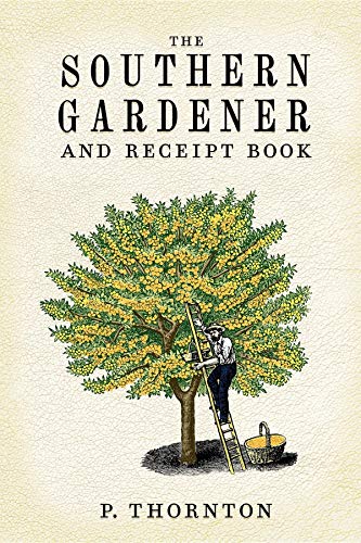 Southern Gardener and Recipe Book: Essential Gardening Guide for Beginners & Experts - Perfect for Home Gardens, Landscaping & DIY Projects
