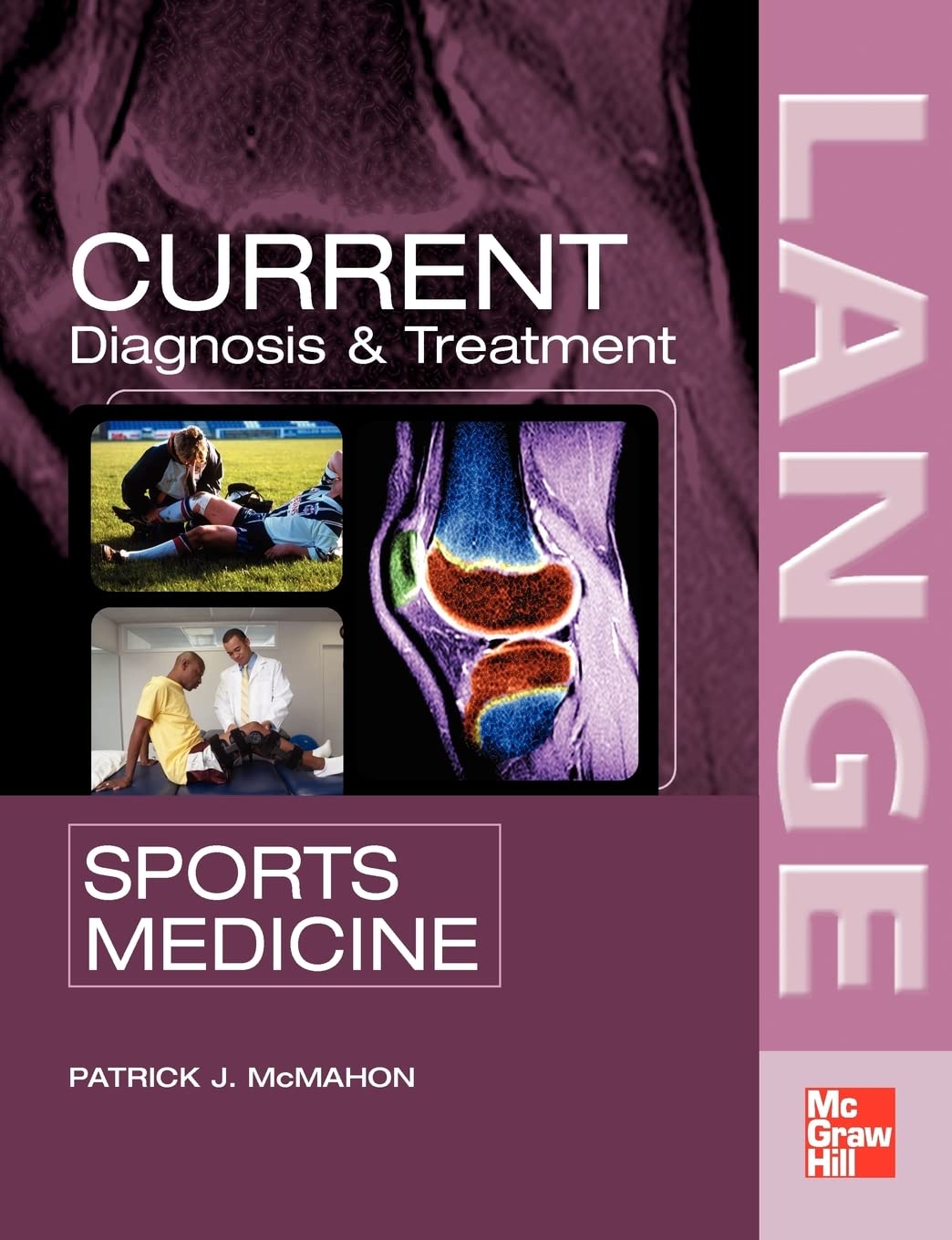 Current Diagnosis and Treatment in Sports Medicine (LANGE CURRENT Series) - Essential Guide for Athletes, Coaches & Medical Professionals